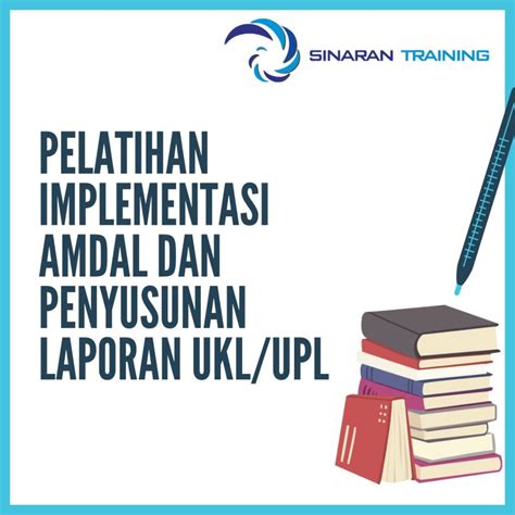 PELATIHAN IMPLEMENTASI AMDAL DAN PENYUSUNAN LAPORAN UKL UPL Sinaran