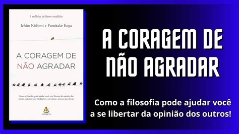 Resumo do livro A Coragem de não Agradar YouTube