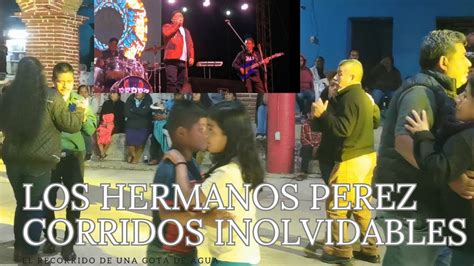 Corrridos Inolvidables Los Hermanos Perez De San Miguel Amatlan Youtube