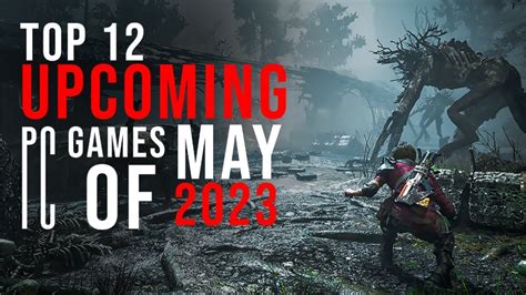 The 12 Best Upcoming PC Games Of May 2023 Best Games Coming In May