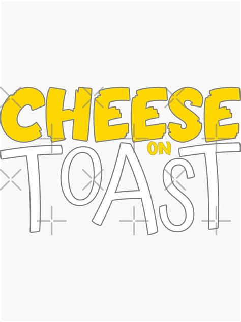 Cheese On Toast Food Favourite Sticker For Sale By Neolithic15 Redbubble