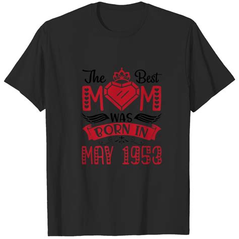 The Best Mom Was Born In May Birthday Mama T Shirt Sold By