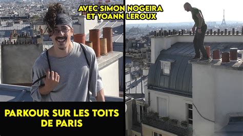 Parkour Sur Les Toits De Paris Avec Simon Nogeira Et Yoann Leroux Youtube