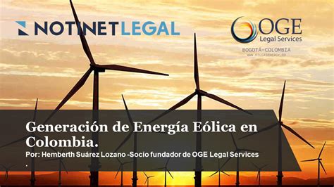 Notinet Legal Generación De Energía Eólica En Colombia