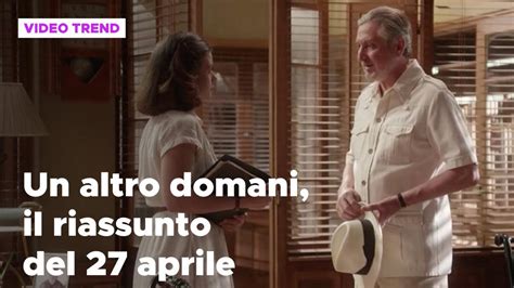 Un Altro Domani Un Altro Domani Il Riassunto Del Aprile Mediaset