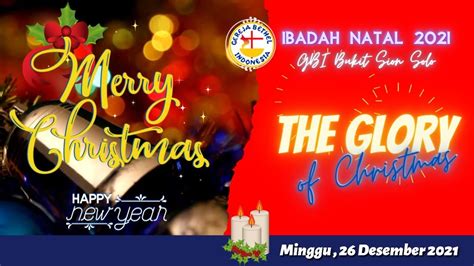 Ibadah Raya Natal Gbi Bukit Sion Solo The Glory Of Christmas