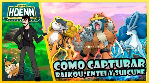 COMO CAPTURAR A ENTEI SUICUNE Y RAIKOU GUÍA POKÉMON HOENN ADVENTURES