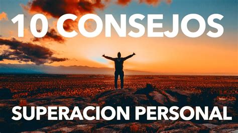 Consejos Para La Superaci N Personal Video De Superaci N Personal