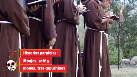 Historias Paralelas Monjes Caf Y Monos Tres Capuchinos Youtube