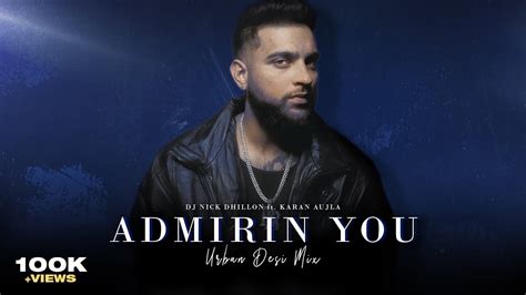 Admirin You Urban Desi Mix Dj Nick Dhillon Karan Aujla Lyrical