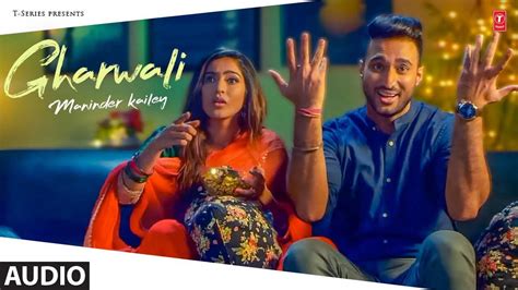 Check Out The Latest Punjabi Audio Song Gharwali Sung By Maninder Kailey