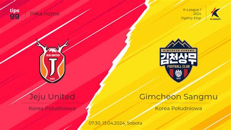 Jeju United kontra Gimcheon Sangmu 13 04 2024 kursy zakładów na żywo