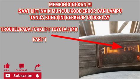 Error code E67-1 pada Forklift Toyota saat lifting part 1 - YouTube
