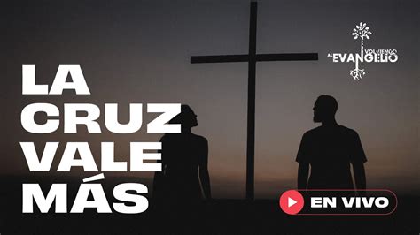 La cruz vale más Volviendo al Evangelio Santiago 2023 YouTube