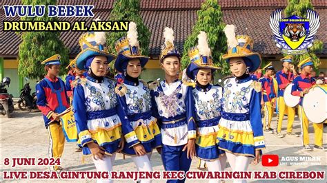 Wulu Bebek Drumband Al Aksan Live Desa Gintung Ranjeng Kec Ciwaringin