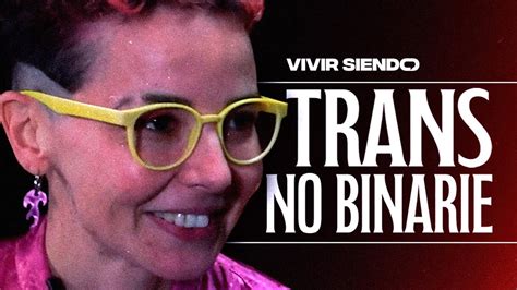 Vivir Siendo Trans No Binarie Qu Significa Ser Una Persona No