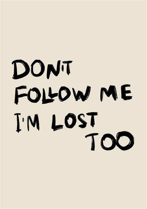 Don't Follow Me Quote Art Print | Pretty quotes, Me quotes, Deep