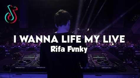 DJ I WANNA LIFE MY LIVE Rifa Fvnky REMIX FULL BASS VIRAL TIKTOK Nwrmxx