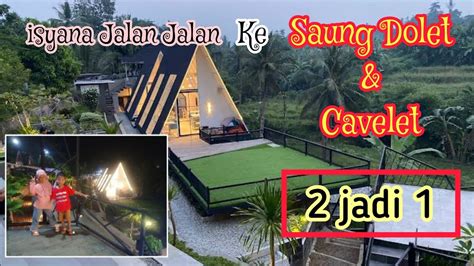 WOW 2 Tempat Wisata Kuliner Jadi 1 Saung Dolet Cavelet Cafe