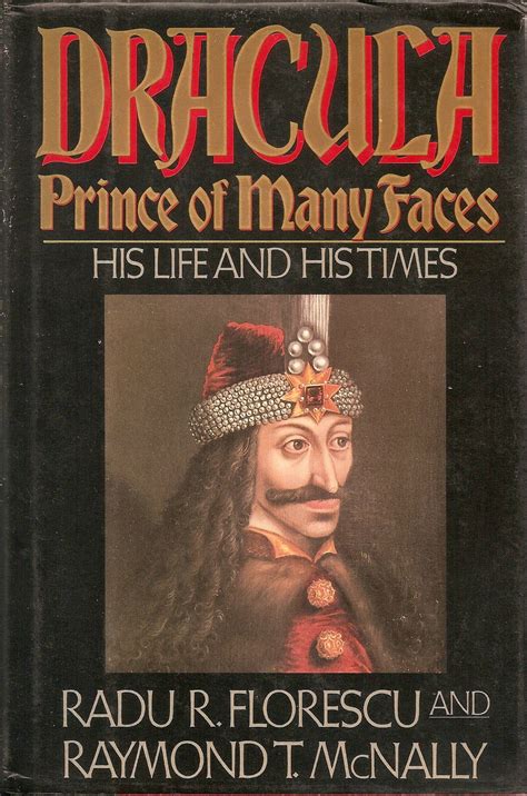 Dracula Prince Of Many Faces Radu R Florescu And Raymond T Mcnally