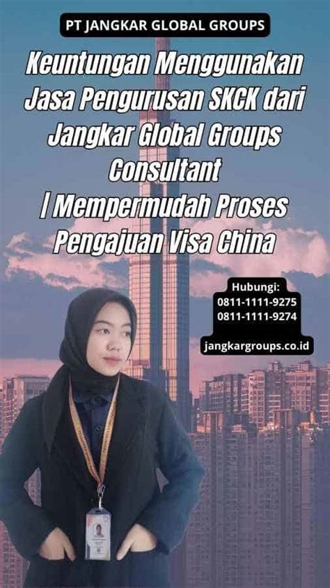 Mempermudah Proses Pengajuan Visa China Jangkar Global Groups