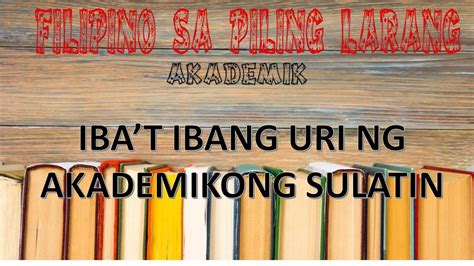 Ibat Ibang Uri Ng Akademikong Sulatin I Filipino Sa Piling Larang