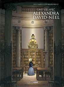 Une vie avec Alexandra David Néel Livre Deux by Fred Campoy Goodreads