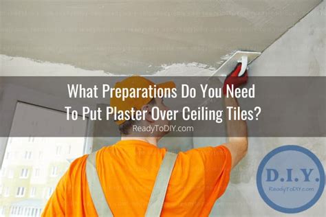 Can You Put Plaster Over Ceiling Tiles? (How To) - Ready To DIY