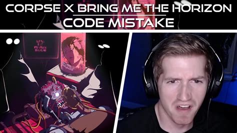 Chris Reacts To Corpse X Bring Me The Horizon Code Mistake Youtube