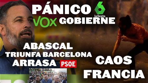 PÁNICO DE LA SEXTA A QUE VOX GOBIERNE ABASCAL TRIUNFA EN BARCELONA