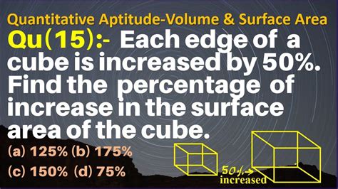 Q15 Each Edge Of A Cube Is Increased By 50 Find The Percentage Of