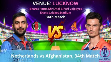 Live Netherlands Vs Afghanistan 34th Match Live Score AFG Vs NED Live