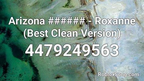 Arizona Roxanne Best Clean Version Roblox Id Roblox Music