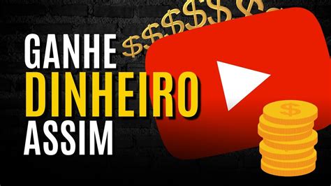 COMO GANHAR DINHEIRO NO YOUTUBE SEM TER O CANAL MONETIZADO YouTube