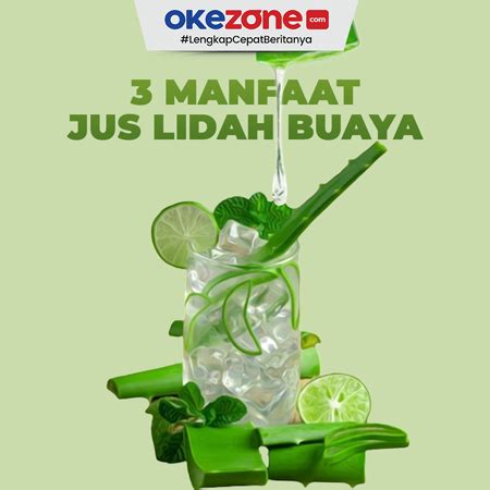 Manfaat Kesehatan Minum Jus Lidah Buaya Foto Okezone Infografis