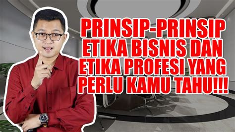 Apa Prinsip Prinsip Etika Bisnis Dan Profesi Dalam Bisnis Bisnis Dconsulting Youtube