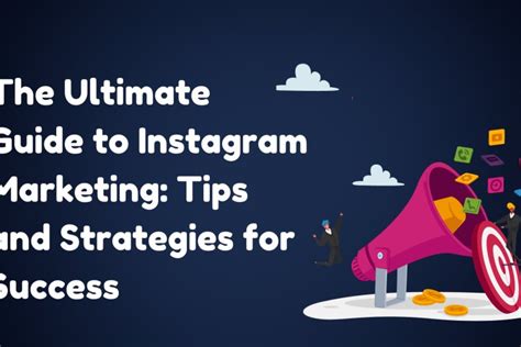 The Ultimate Guide To Instagram Marketing Tips And Strategies For