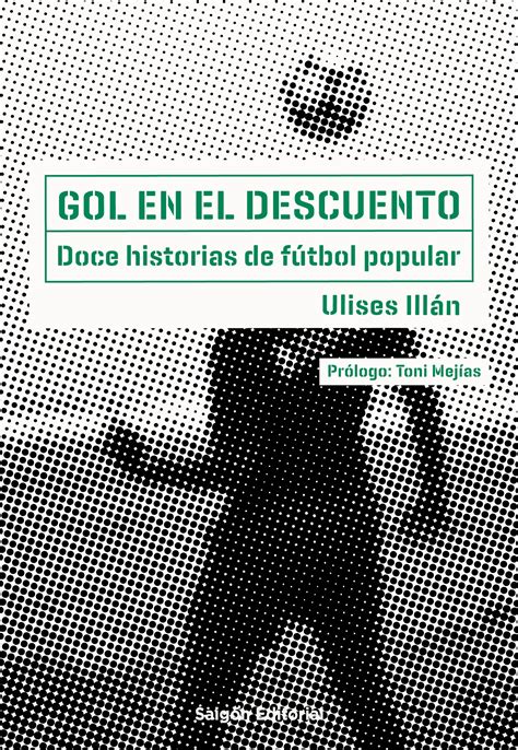 Ulises Illán Gol en el descuento – Saigón Editorial