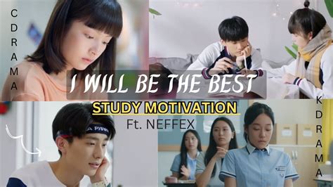 I Will Be The Best Kdrama C Drama Study Motivation Ft Neffex Cdrama