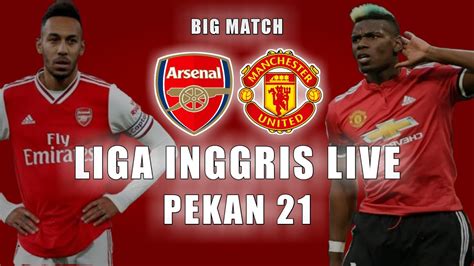 Liga Inggris Live Jadwal Liga Inggris Malam Ini Pekan 21 Big Match