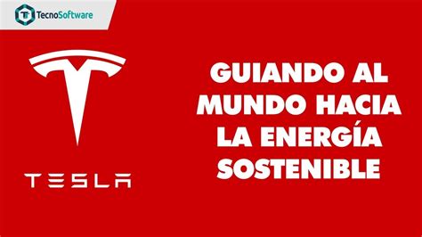 Tesla Guiando Al Mundo Hacia La Energía Sostenible Youtube