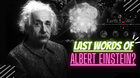 What Are The Last Words Of Albert Einstein Science The Incredible