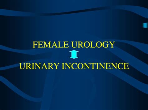 Ppt Female Urology Urinary Incontinence Powerpoint Presentation Id