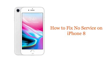 How To Fix No Service On IPhone 8 Troubleshooting Guide