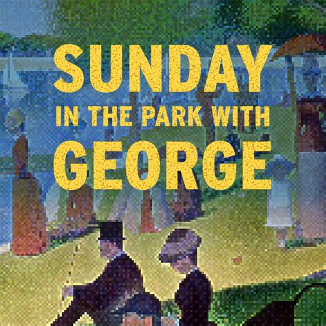 Sunday in the Park with George - Youth Musical Theater Company