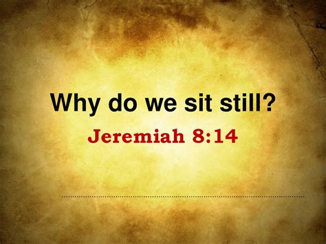 Why Do We Sit Still Jeremiah 8 Ppt Download