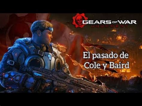 El Pasado De Baird Y Cole Gears Of War Judgment YouTube