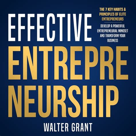 Effective Entrepreneurship The 7 Key Habits And Principles Of Elite