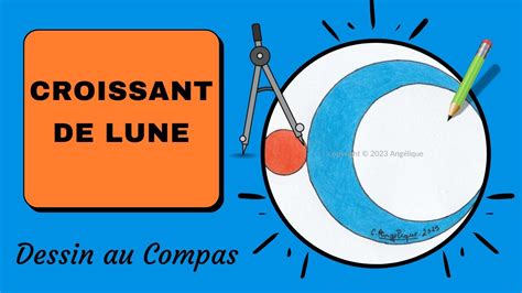 Comment Dessiner Un Croissant De Lune Avec Un Compas Tuto Dessin Au