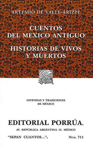 Cuentos Del M Xico Antiguo Historia De Vivos Y Muertos De Valle